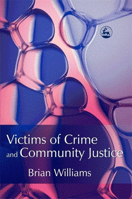 Victims of Crime and Community Justice by Williams, Brian