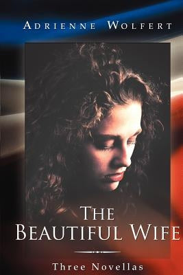 The Beautiful Wife: Three Novellas by Wolfert, Adrienne