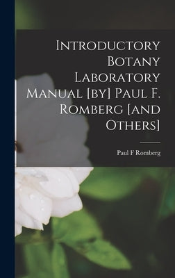 Introductory Botany Laboratory Manual [by] Paul F. Romberg [and Others] by Romberg, Paul F.
