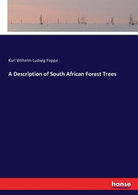 A Description of South African Forest Trees by Pappe, Karl Wilhelm Ludwig