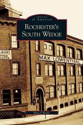 Rochester's South Wedge by O'Keefe, Rose