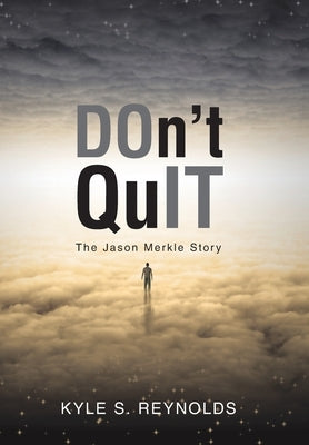 Don't Quit: The Jason Merkle Story by Reynolds, Kyle S.