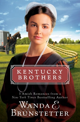 Kentucky Brothers: 3 Amish Romances from a New York Times Bestselling Author by Brunstetter, Wanda E.