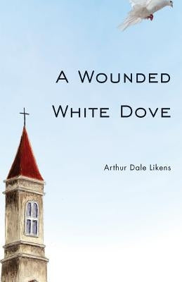 A Wounded White Dove by Likens, Arthur Dale