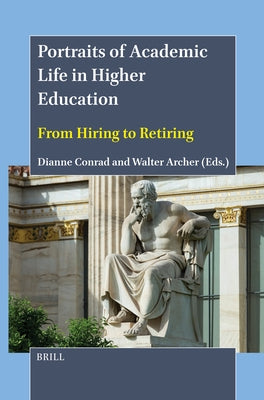 Portraits of Academic Life in Higher Education: From Hiring to Retiring by Conrad, Dianne