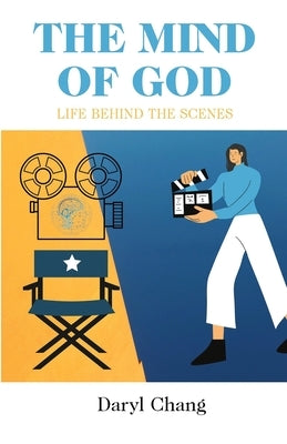 The Mind of God: Life Behind The Scenes by Chang, Daryl