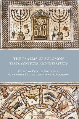The Psalms of Solomon: Texts, Contexts, and Intertexts by Pouchelle, Patrick