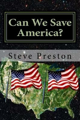Can We Save America? by Preston, Steve
