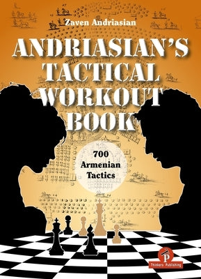 Andriasian's Tactical Workout Book: 700 Armenian Tactics by Andriasian