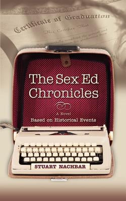 The Sex Ed Chronicles by Nachbar, Stuart