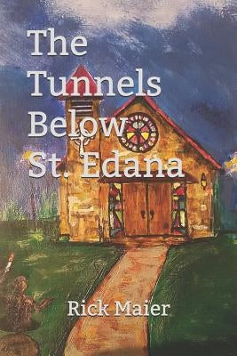 The Tunnels Below St. Edana by Maier, Rick
