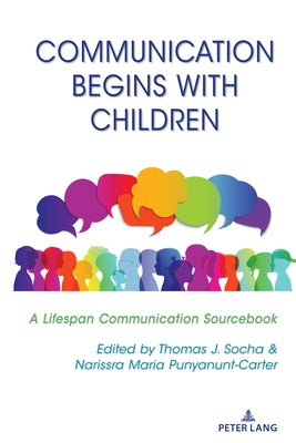 Communication Begins with Children: A Lifespan Communication Sourcebook by Socha, Thomas