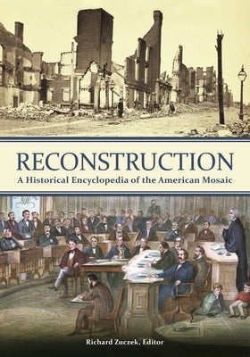 Reconstruction: A Historical Encyclopedia of the American Mosaic by Zuczek, Richard