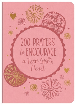 200 Prayers to Encourage a Teen Girl's Heart by Bernstein, Hilary