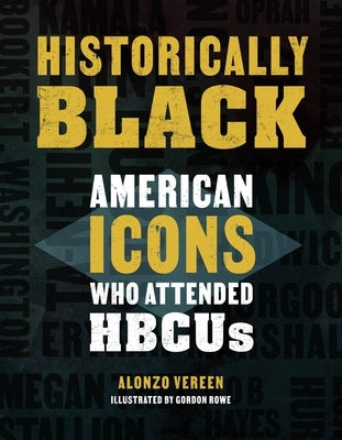 Historically Black: American Icons Who Attended Hbcus by Vereen, Alonzo