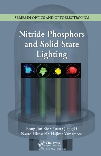 Nitride Phosphors and Solid-State Lighting by Xie, Rong-Jun