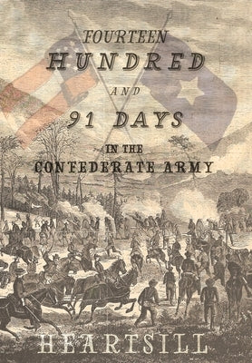 1491 Days In The Confederate Army by Heartsill, William W.