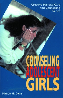 Counseling Adolescent Girls by Davis, Patricia H.