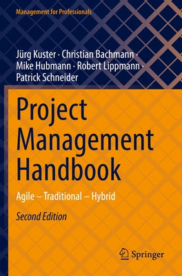 Project Management Handbook: Agile - Traditional - Hybrid by Kuster, J?g