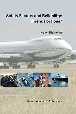 Safety Factors and Reliability: Friends or Foes? by Elishakoff, Isaac