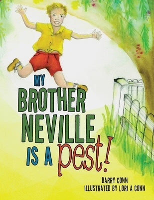 My Brother Neville Is a Pest! by Conn, Barry
