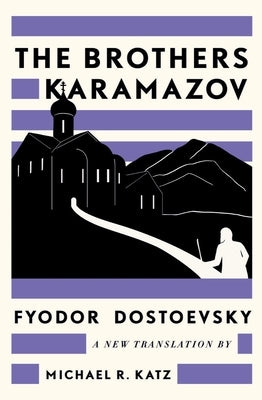 The Brothers Karamazov: A New Translation by Michael R. Katz by Dostoevsky, Fyodor