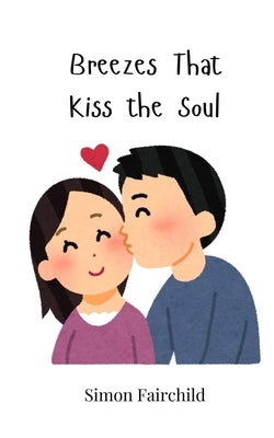 Breezes That Kiss the Soul by Fairchild, Simon