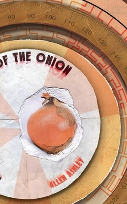 Journey to the Centre of the Onion by Ashley, Allen