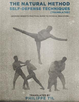 The Natural Method: Self Defense Techniques by Til, Philippe
