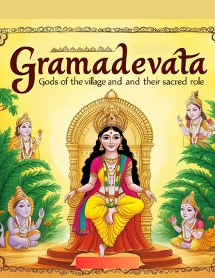 Gramadevata: Gods of the Village and Their Sacred Role by Bisht, Swati