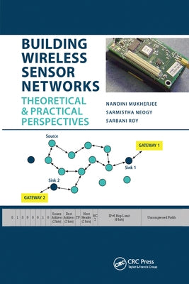 Building Wireless Sensor Networks: Theoretical and Practical Perspectives by Mukherjee, Nandini