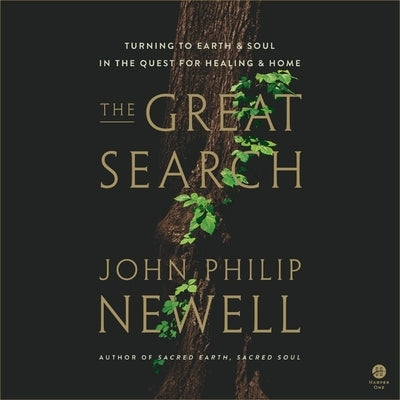 The Great Search: Turning to Earth and Soul in the Quest for Healing and Home by Newell, John Philip