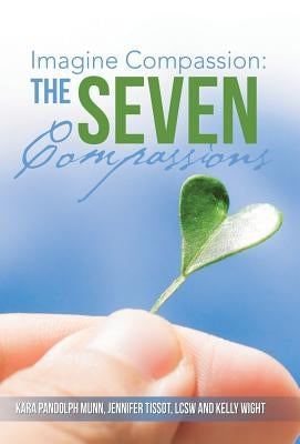 Imagine Compassion: The Seven Compassions by Munn, Tissot and Wight