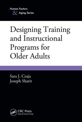Designing Training and Instructional Programs for Older Adults by Czaja, Sara J.