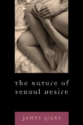 The Nature of Sexual Desire by Giles, James