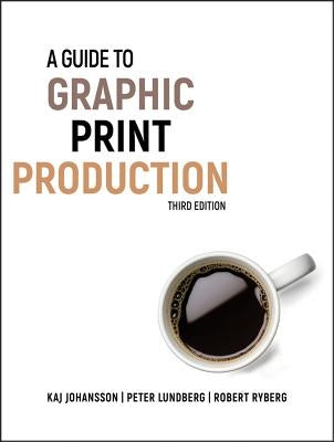 A Guide to Graphic Print Production by Lundberg, Peter