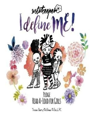 SistaKeeper "I Define ME!": Read-A-loud Pledge Book for Girls by Berry-McGhee, Tracie