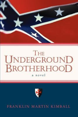 The Underground Brotherhood by Kimball, Franklin Martin