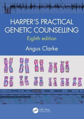 Harper's Practical Genetic Counselling, Eighth Edition by Clarke, Angus