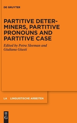 Partitive Determiners, Partitive Pronouns and Partitive Case by Sleeman, Petra