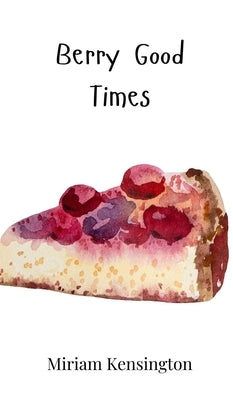 Berry Good Times by Kensington, Miriam