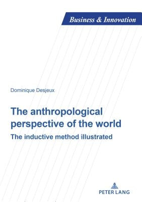 The Anthropological Perspective of the World: The Inductive Method Illustrated by Uzunidis, Dimitri