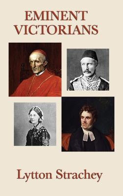 Eminent Victorians by Strachey, Lytton