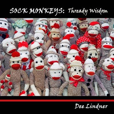 Sock Monkeys: Thready Wisdom by Lindner, Dee