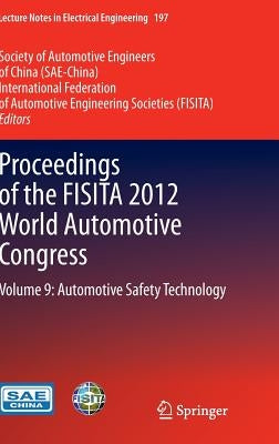 Proceedings of the Fisita 2012 World Automotive Congress: Volume 9: Automotive Safety Technology by Sae-China