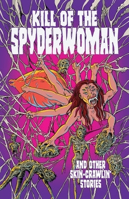 Kill of the Spyderwoman and Other Skin-Crawlin' Stories by Rydyr, Antoinette