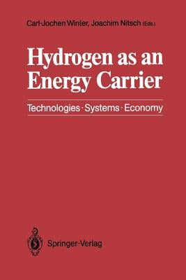 Hydrogen as an Energy Carrier: Technologies, Systems, Economy by Winter, Carl-Jochen