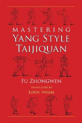 Mastering Yang Style Taijiquan by Zhongwen, Fu
