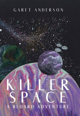 Killer Space: A Bedard Adventure by Anderson, Garet