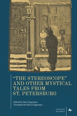 "The Stereoscope" and Other Mystical Tales from St. Petersburg by Ungurianu, Dan
